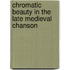 Chromatic Beauty in the Late Medieval Chanson