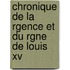 Chronique De La Rgence Et Du Rgne De Louis Xv