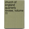 Church of England Quarterly Review, Volume 11 door Anonymous Anonymous
