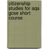 Citizenship Studies For Aqa Gcse Short Course door Sue Patrick