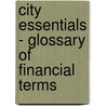 City Essentials - Glossary Of Financial Terms door Bpp Learning Media Ltd