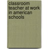 Classroom Teacher at Work in American Schools by Nickolaus Louis Engelhardt