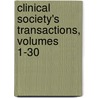 Clinical Society's Transactions, Volumes 1-30 door London Clinical Societ