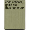 Code National, Dédié Aux États-Généraux door Charles Pierre Bosquillon
