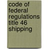 Code of Federal Regulations Title 46 Shipping by National Archives and Records Administration