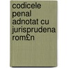 Codicele Penal Adnotat Cu Jurisprudena Rom£n by Romania