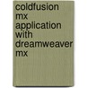 Coldfusion Mx Application With Dreamweaver Mx by David M. Golden