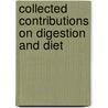 Collected Contributions On Digestion and Diet door Sir William Roberts