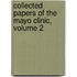 Collected Papers Of The Mayo Clinic, Volume 2