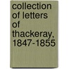 Collection of Letters of Thackeray, 1847-1855 by William Makepeace Thackeray