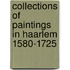 Collections Of Paintings In Haarlem 1580-1725