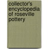 Collector's Encyclopedia Of Roseville Pottery door Sharon Huxford