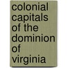Colonial Capitals Of The Dominion Of Virginia door Mary L. Dent Foster