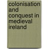 Colonisation And Conquest In Medieval Ireland door Brendan Smith