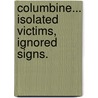 Columbine... Isolated Victims, Ignored Signs. door Deno P. Ellis