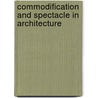 Commodification and Spectacle in Architecture by William S. Saunders