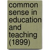 Common Sense In Education And Teaching (1899) by Percy Arthur Barnett
