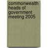 Commonwealth Heads of Government Meeting 2005 by Commonwealth Secretariat