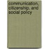 Communication, Citizenship, And Social Policy