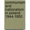Communism and Nationalism in Poland 1944-1950 door Michael Fleming