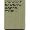 Companion To The Botanical Magazine, Volume 1 by Unknown