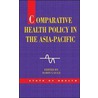 Comparative Health Policy In The Asia-Pacific door Robin Gauld