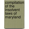 Compilation of the Insolvent Laws of Maryland door Maryland Maryland