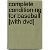 Complete Conditioning For Baseball [with Dvd] door Steven Tamborra
