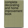 Complete Decorating And Home Improvement Book door Mike Lawrence