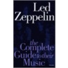 Complete Guide To The Music Of   Led Zeppelin by Dave Lewis