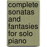 Complete Sonatas And Fantasies For Solo Piano door Wolfgang Amadeus Mozart