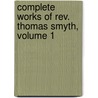 Complete Works Of Rev. Thomas Smyth, Volume 1 door Thomas Smyth