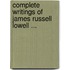 Complete Writings of James Russell Lowell ...