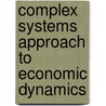 Complex Systems Approach To Economic Dynamics door Abraham C.L. Chian
