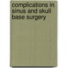 Complications In Sinus And Skull Base Surgery door Samuel S. Becker