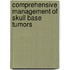 Comprehensive Management of Skull Base Tumors