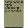Computational Signal Processing With Wavelets door Anthony Teolis
