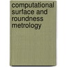 Computational Surface And Roundness Metrology door Jay Raja