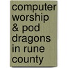 Computer Worship & Pod Dragons in Rune County door K.L. Raines