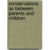 Conservations as Between Parents and Children door Onbekend