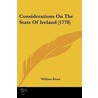 Considerations On The State Of Ireland (1778) by William Knox