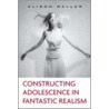 Constructing Adolescence In Fantastic Realism door Alison Waller