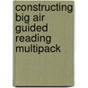 Constructing Big Air Guided Reading Multipack door Jillian Sullivan