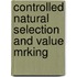 Controlled Natural Selection And Value Mrking
