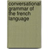 Conversational Grammar of the French Language door L. Georg