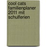 Cool Cats Familienplaner 2011 mit Schulferien by Unknown