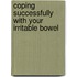 Coping Successfully With Your Irritable Bowel