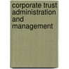 Corporate Trust Administration and Management by Robert Landau