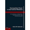 Cosmopolitan Power In International Relations door Giulio M. Gallarotti