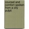 Counsel And Comfort Spoken From A City Pulpit door Onbekend